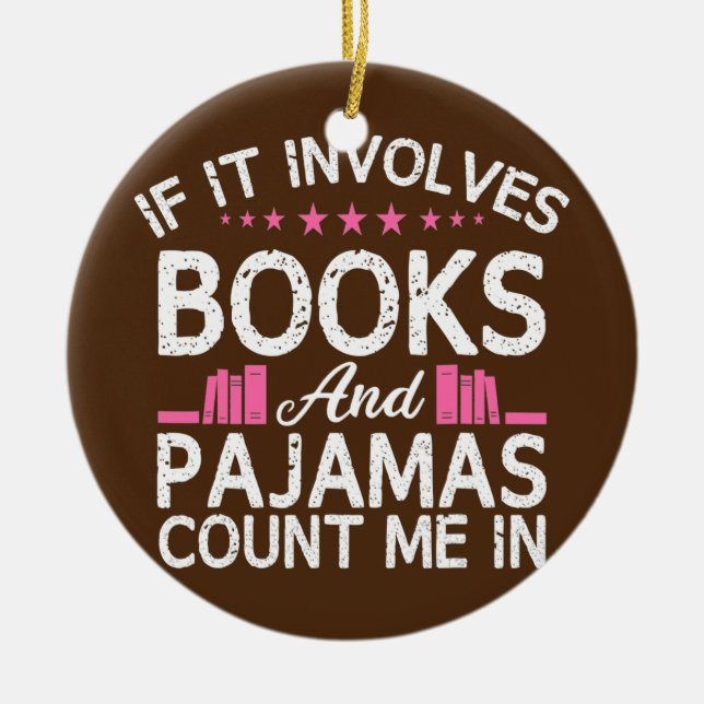 Book If It Involves Books Pyjamas Count Me Reader Ceramic Ornament (Front)