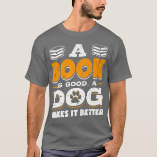 Book Is Good Dog Make Better Book Lover Cat Lover T-Shirt