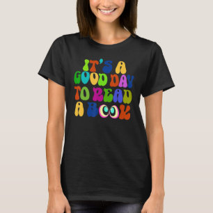 Book It's A Good Day To Read A Book Bookworm 1 T-Shirt