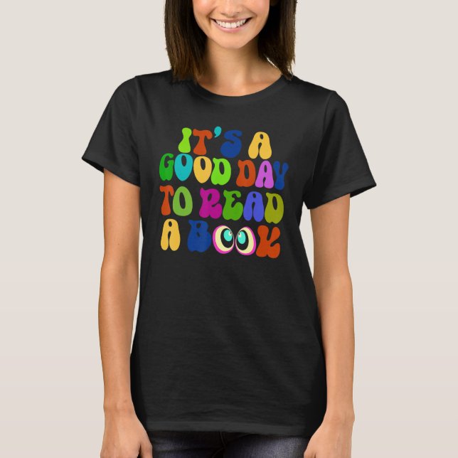 Book   It's A Good Day To Read A Book Bookworm 1 T-Shirt (Front)