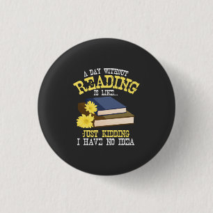 Book Lover - A Day Without Reading 1 Inch Round Button