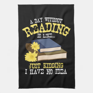 Book Lover - A Day Without Reading Kitchen Towel
