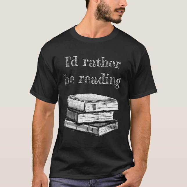 Book Lover I'D Rather Be Reading T-Shirt (Front)