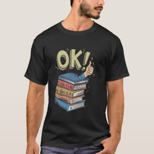 Book Lover I'm Ok Readers Bookworm Bookish Reading T-Shirt