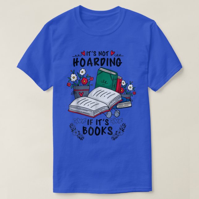 Book Lover Its Not Hoarding If Its Books Teacher L T-Shirt (Design Front)
