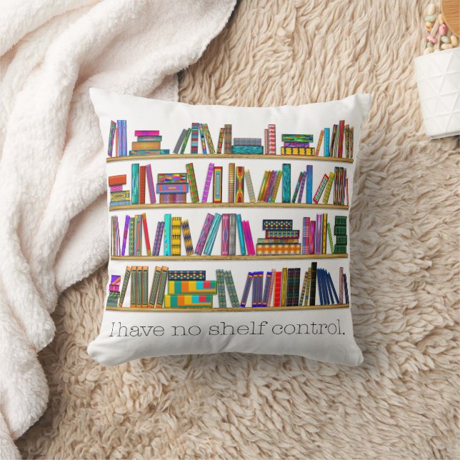 Book Lover’s “I have no shelf control” personalize Throw Pillow (Blanket)