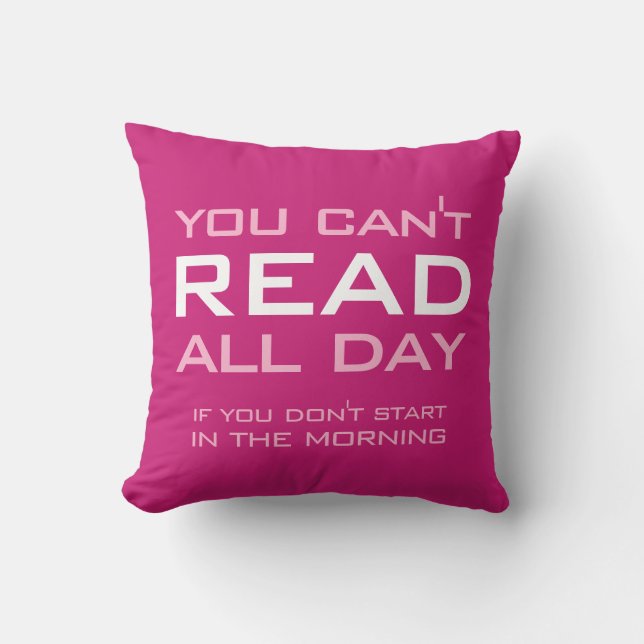 Book Lovers Gift Funny You Can't Read All Day Throw Pillow (Front)