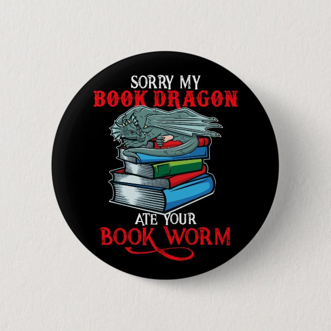 Book Nerd Book Dragon ate Your Bookworm 2 Inch Round Button (Front)