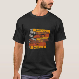 Book Nerds Don t Get Old They Become Rare First Ed T-Shirt