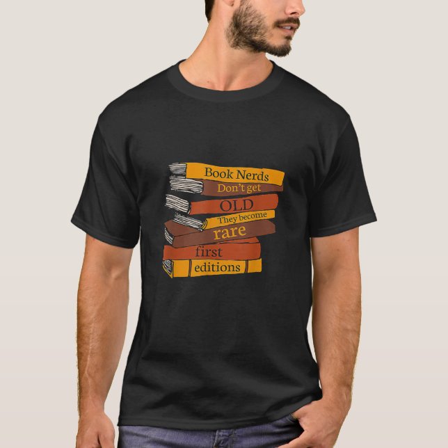 Book Nerds Don t Get Old They Become Rare First Ed T-Shirt (Front)