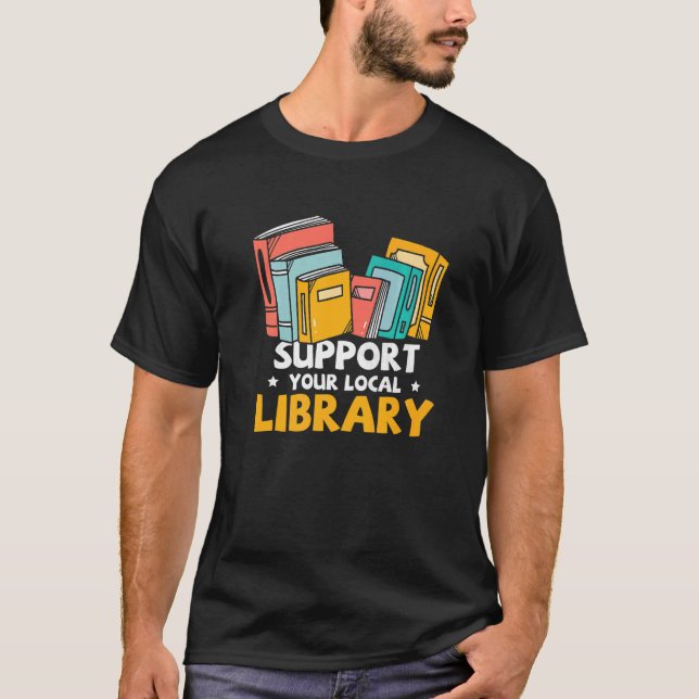 Book Nerds Support Your Local Library Librarian Re T-Shirt (Front)