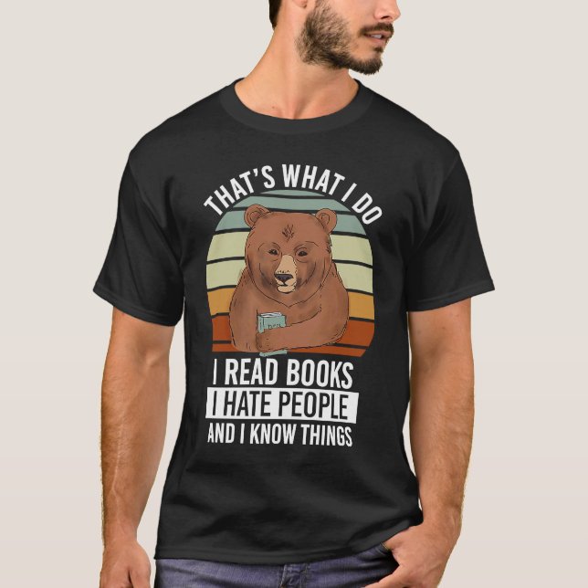 Book Read Books Hate People And I Know Things T-Shirt (Front)