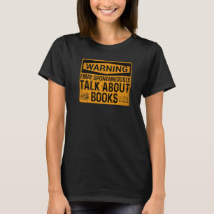 Book  Reader Bookworm Reading Addict Books Warning T-Shirt
