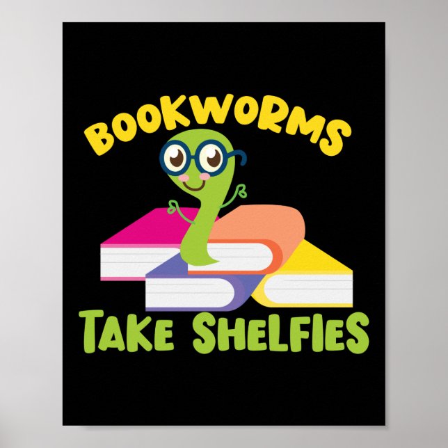 Book Reading Library Bookworms Take Shelfies Poster (Front)