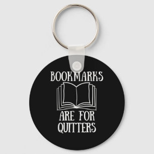 Book Reading Quote Bookmarks Are For Quitters Read Keychain
