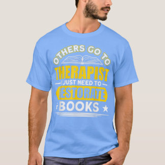 Book Restoration I Just Need To Restorate Books Bo T-Shirt