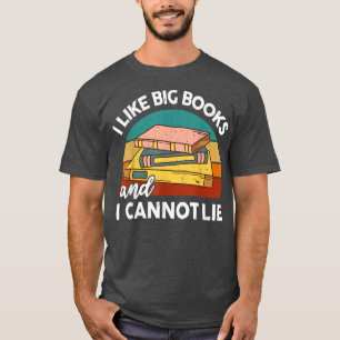 Book T I Like Big Books & I Cannot Lie Reading Tea T-Shirt