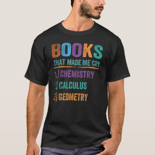 Book That Made Me Cry - Funny Teacher - Math - Sci T-Shirt