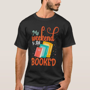 Book  Weekend Bookworm Pun Book Reading Text Desig T-Shirt