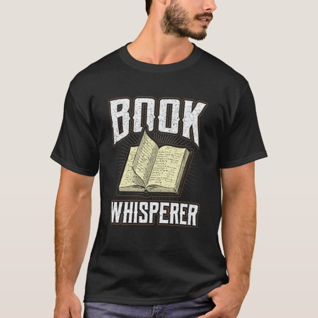 Book Whisperer Librarian Quote Fiction Bookworm Co T-Shirt (Front)