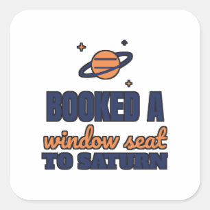 Booked A Window Seat To Saturn Space Lover Square Sticker