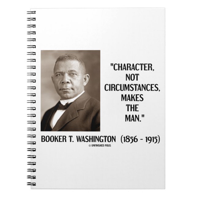 Booker T. Washington Character Not Circumstances Notebook (Front)