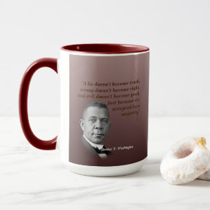 Booker T. Washington Quote On Truth, Right, Good Mug