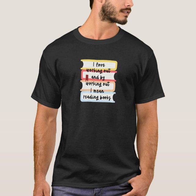 Bookish Book Saying Sarcastic Workout For Reader T-Shirt (Front)