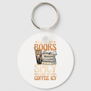 Bookish Bookworm I Like My Books Scy And My Coffee Keychain