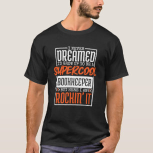 Bookkeeper Quote for Accountants Bookkeeping  1 T-Shirt