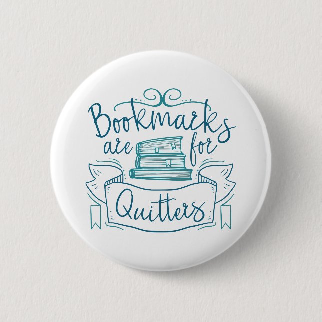 Bookmarks Are For Quitters 2 Inch Round Button (Front)