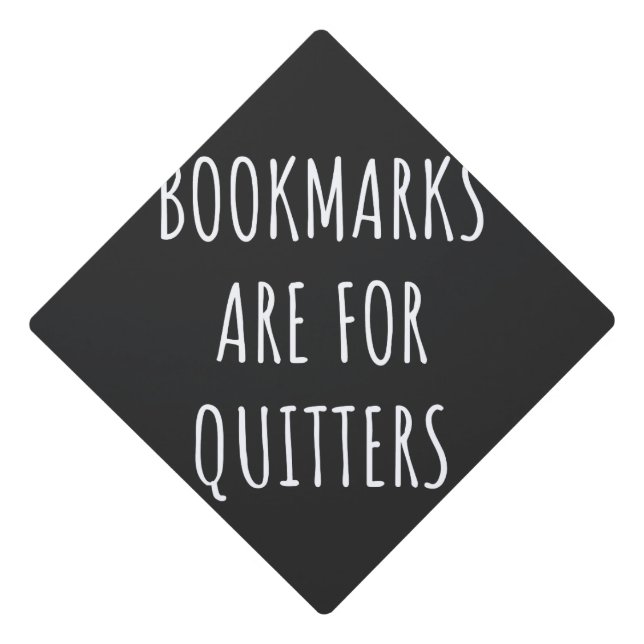Bookmarks Are For Quitters Graduation Cap Topper (Front)