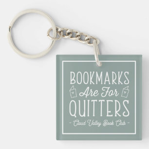 Bookmarks Are For Quitters Personalized Book Club Keychain