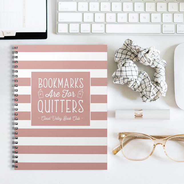 Bookmarks Are For Quitters Personalized Notebook (Creator Uploaded)
