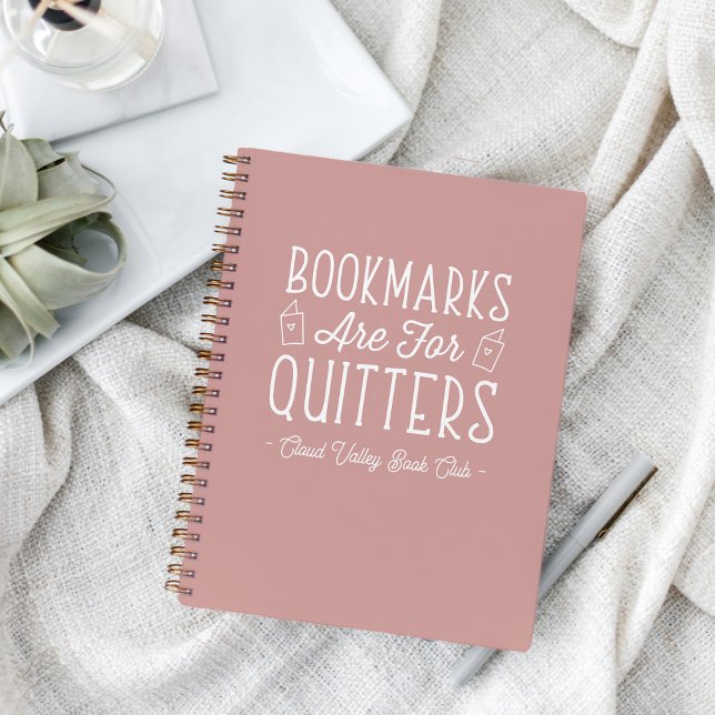 Bookmarks Are For Quitters Personalized Notebook (Creator Uploaded)