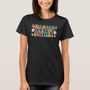 Bookmarks Are For Quitters Reading Book Lovers Lib T-Shirt