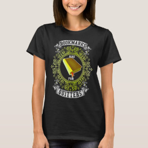 Bookmarks Are For Quitters Reading Book Readers T-Shirt