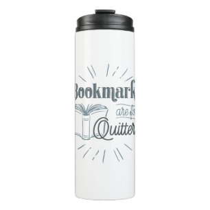 Bookmarks Are For Quitters Thermal Tumbler
