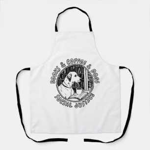 Books And Coffee And Dogs And Social Justice Apron