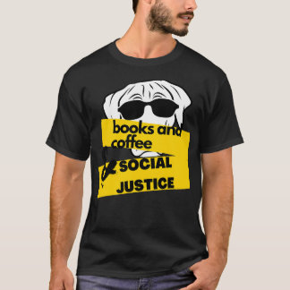 Books And Coffee And Dogs And Social Justice lover T-Shirt