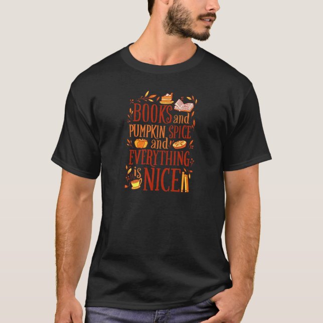 Books And Pumpkin Spice Everything Nice Reading Fa T-Shirt (Front)