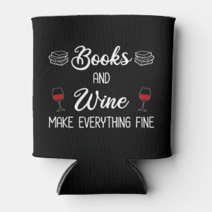 Books and Wine Make Everything Fine Can Cooler