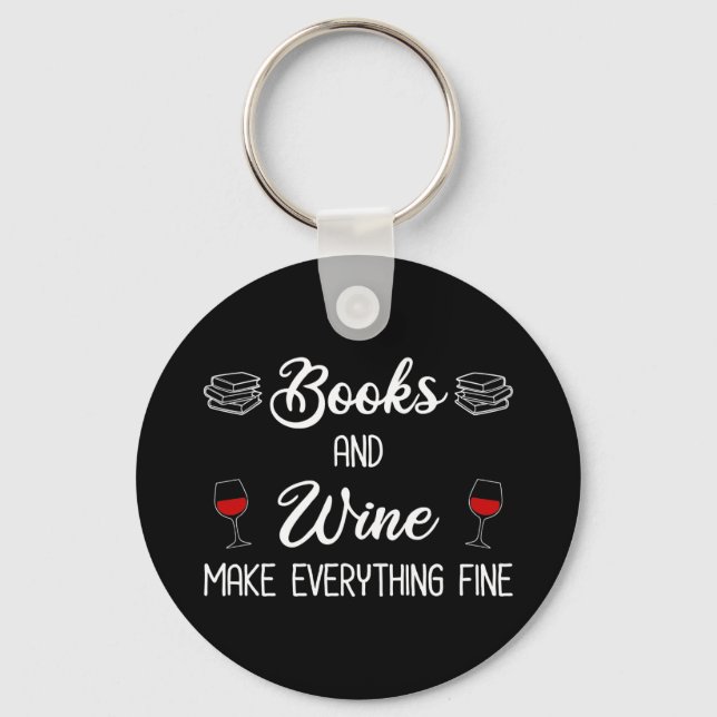 Books and Wine Make Everything Fine Keychain (Front)