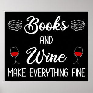 Books and Wine Make Everything Fine Poster