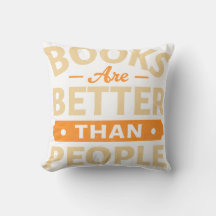 Books Are Better Than People Funny Throw Pillow