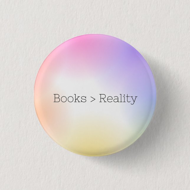 Books are greater than Reality Button (Front)