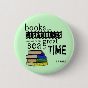 Books are Lighthouses in the Great Sea of Time 2 Inch Round Button