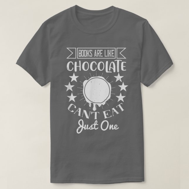 Books Are Like Chocolate  Funny Book Reader  T-Shirt (Design Front)