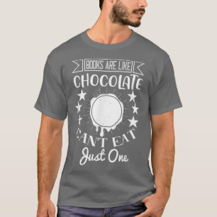 Books Are Like Chocolate Funny Book Reader T-Shirt