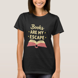 Books Are My Escape Reading Quote T-Shirt